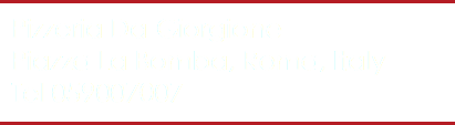 Pizzeria Da Giorgione Piazza La Bomba, Roma, Italy Tel 059007007